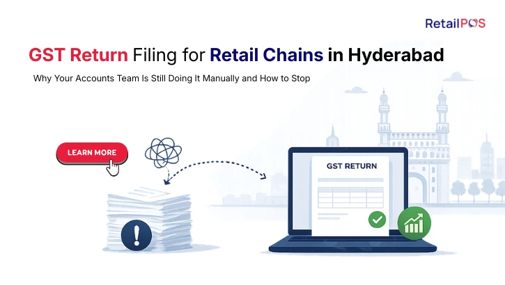 GST Return Filing for Retail Chains in Hyderabad: Why Your Accounts Team Is Still Doing It Manually and How to Stop